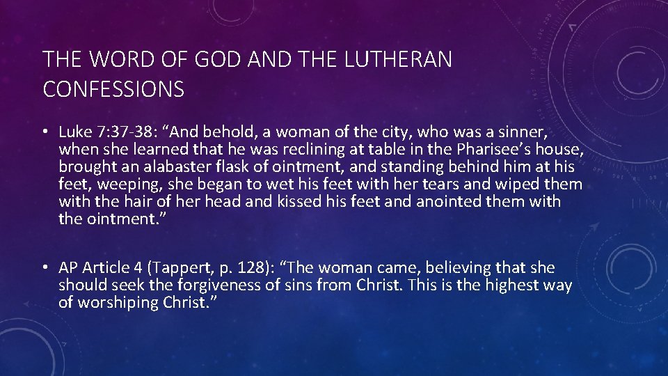 THE WORD OF GOD AND THE LUTHERAN CONFESSIONS • Luke 7: 37 -38: “And