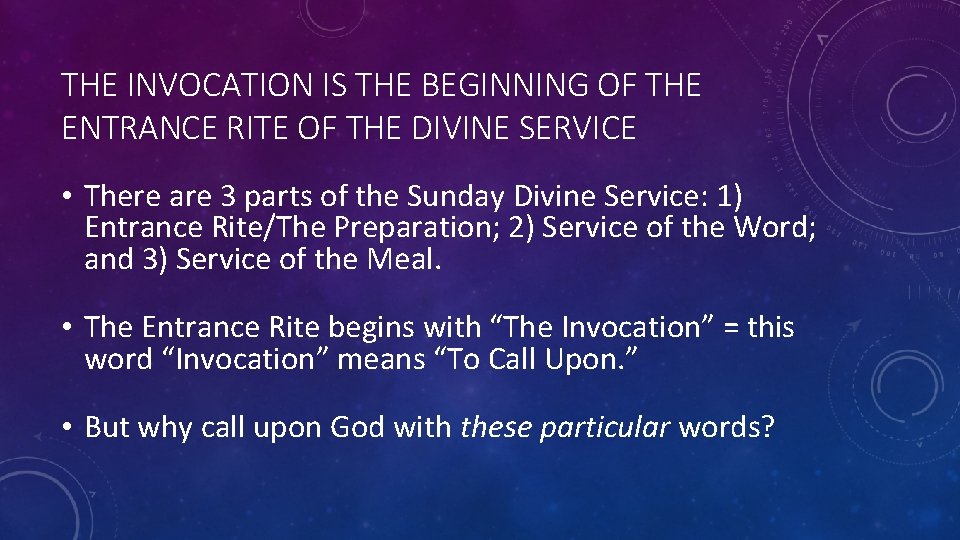 THE INVOCATION IS THE BEGINNING OF THE ENTRANCE RITE OF THE DIVINE SERVICE •