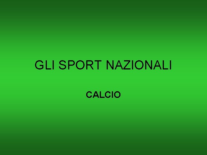 GLI SPORT NAZIONALI CALCIO 