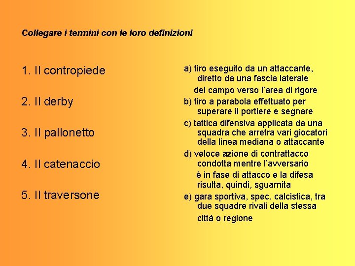 Collegare i termini con le loro definizioni 1. Il contropiede 2. Il derby 3.