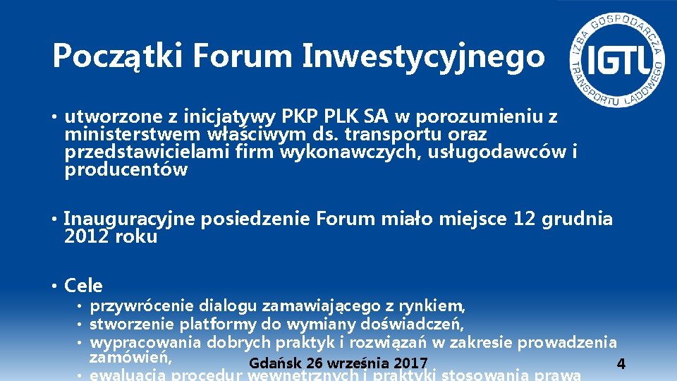 Początki Forum Inwestycyjnego • utworzone z inicjatywy PKP PLK SA w porozumieniu z ministerstwem