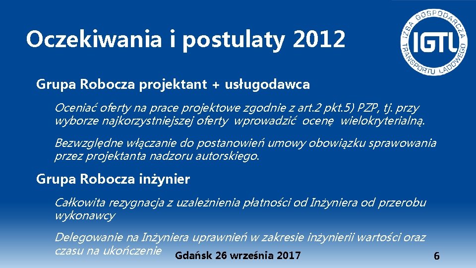 Oczekiwania i postulaty 2012 Grupa Robocza projektant + usługodawca Oceniać oferty na prace projektowe