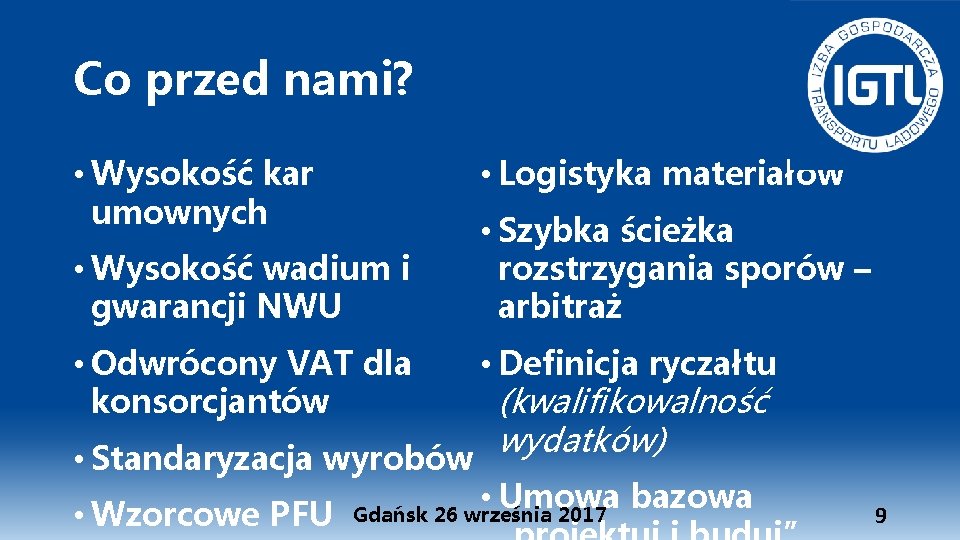 Co przed nami? • Logistyka materiałów • Wysokość kar umownych • Wysokość wadium i