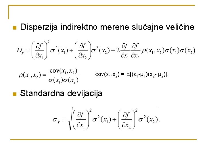 n Disperzija indirektno merene slučajne veličine cov(x 1, x 2) = E[(x 1 -μ