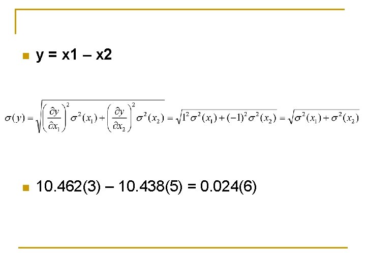 n y = x 1 – x 2 n 10. 462(3) – 10. 438(5)