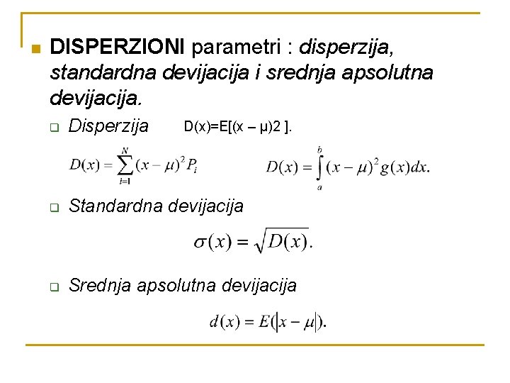 n DISPERZIONI parametri : disperzija, standardna devijacija i srednja apsolutna devijacija. q Disperzija q