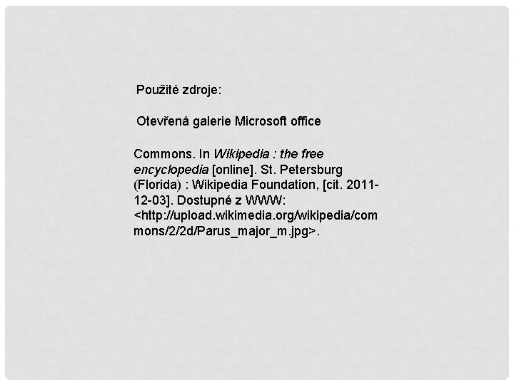 Použité zdroje: Otevřená galerie Microsoft office Commons. In Wikipedia : the free encyclopedia [online].