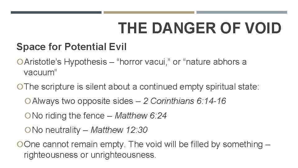 THE DANGER OF VOID Space for Potential Evil Aristotle’s Hypothesis – “horror vacui, ”