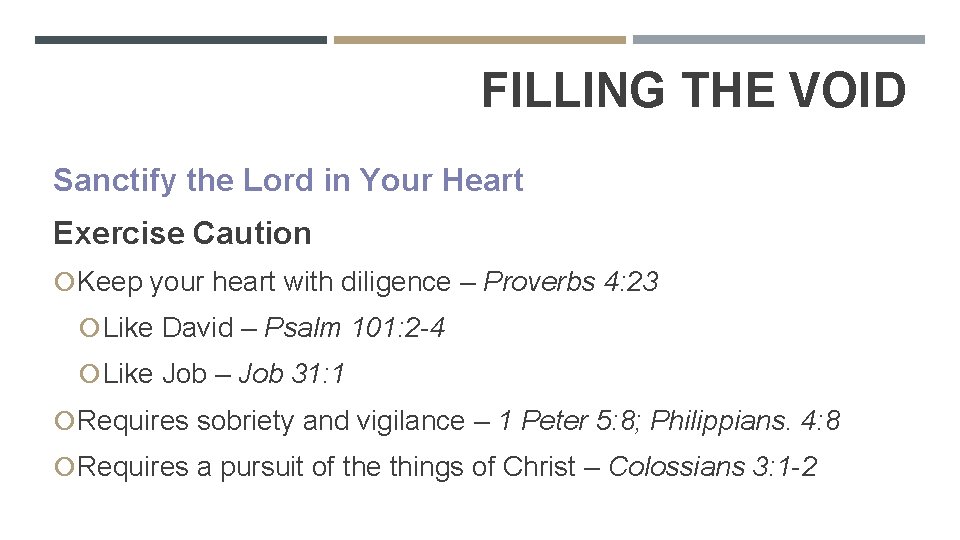 FILLING THE VOID Sanctify the Lord in Your Heart Exercise Caution Keep your heart