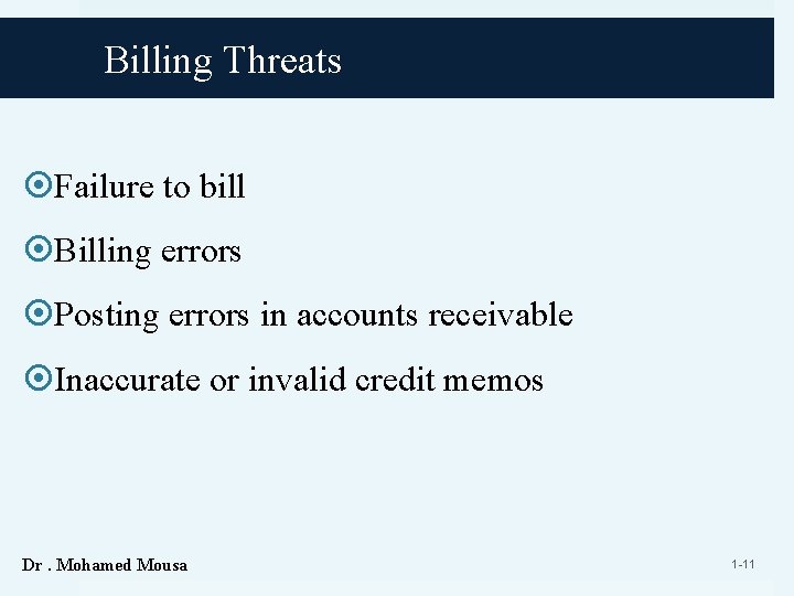 Billing Threats Failure to bill Billing errors Posting errors in accounts receivable Inaccurate or