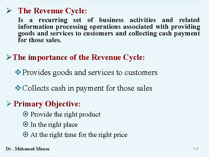 Ø The Revenue Cycle: Is a recurring set of business activities and related information