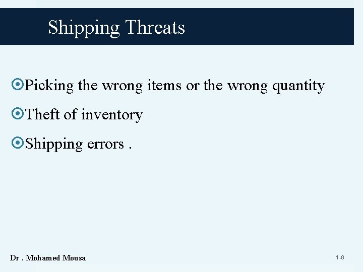 Shipping Threats Picking the wrong items or the wrong quantity Theft of inventory Shipping