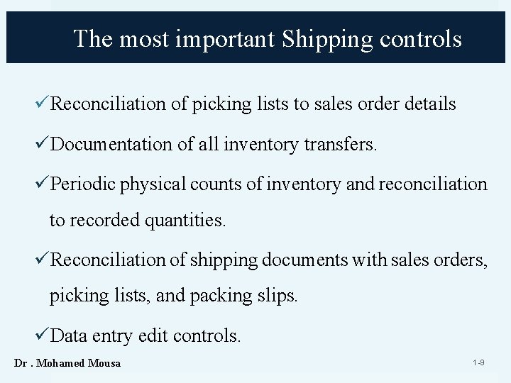 The most important Shipping controls üReconciliation of picking lists to sales order details üDocumentation