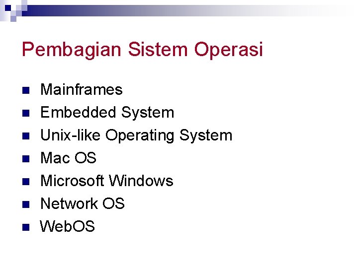 Pembagian Sistem Operasi n n n n Mainframes Embedded System Unix-like Operating System Mac