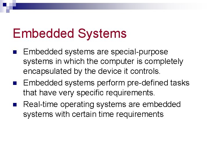 Embedded Systems n n n Embedded systems are special-purpose systems in which the computer