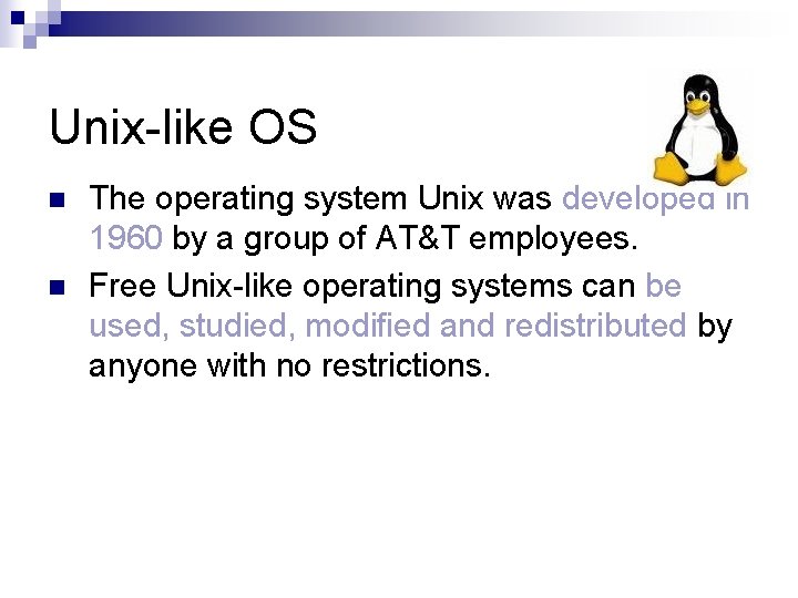 Unix-like OS n n The operating system Unix was developed in 1960 by a