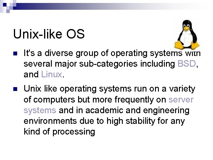Unix-like OS n It's a diverse group of operating systems with several major sub-categories