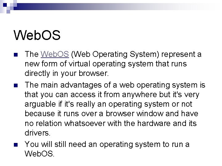 Web. OS n n n The Web. OS (Web Operating System) represent a new