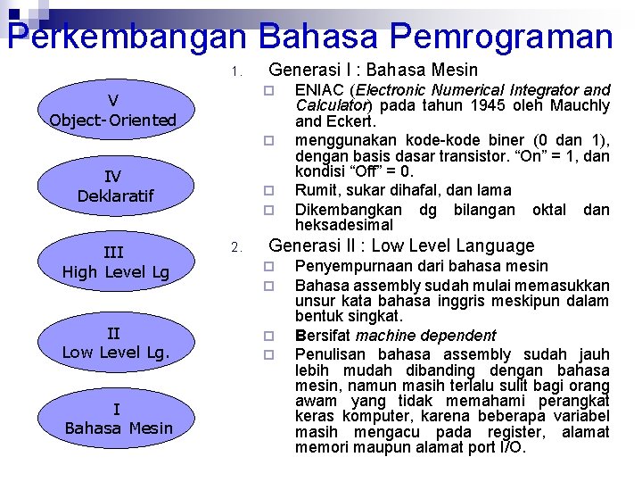 Perkembangan Bahasa Pemrograman 1. Generasi I : Bahasa Mesin ¨ V Object-Oriented ¨ IV