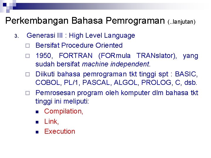 Perkembangan Bahasa Pemrograman (. . lanjutan) 3. Generasi III : High Level Language ¨