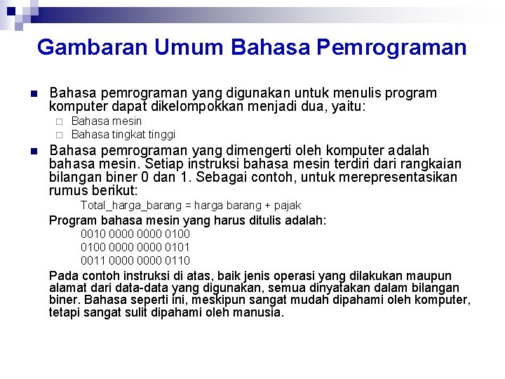 Gambaran Umum Bahasa Pemrograman n Bahasa pemrograman yang digunakan untuk menulis program komputer dapat