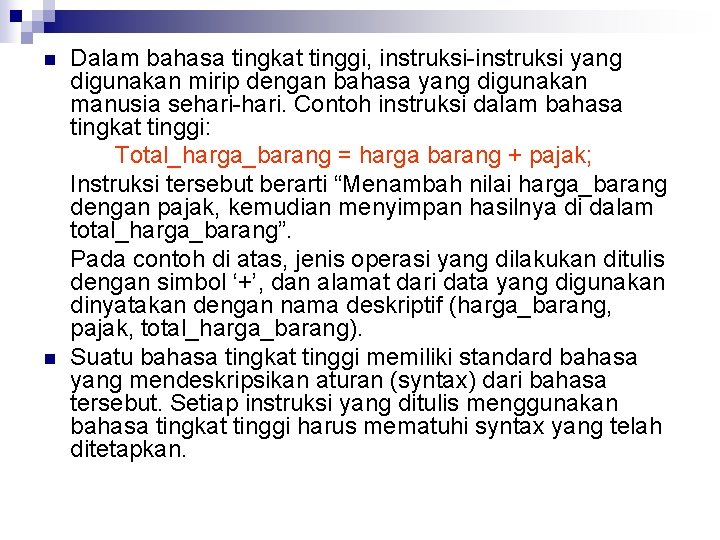 n n Dalam bahasa tingkat tinggi, instruksi-instruksi yang digunakan mirip dengan bahasa yang digunakan