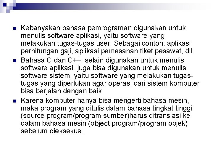 n n n Kebanyakan bahasa pemrograman digunakan untuk menulis software aplikasi, yaitu software yang