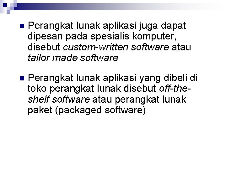 n Perangkat lunak aplikasi juga dapat dipesan pada spesialis komputer, disebut custom-written software atau