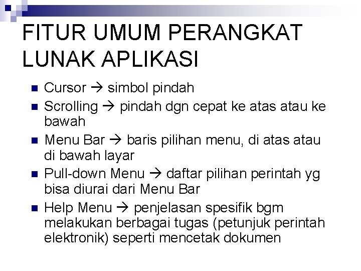 FITUR UMUM PERANGKAT LUNAK APLIKASI n n n Cursor simbol pindah Scrolling pindah dgn