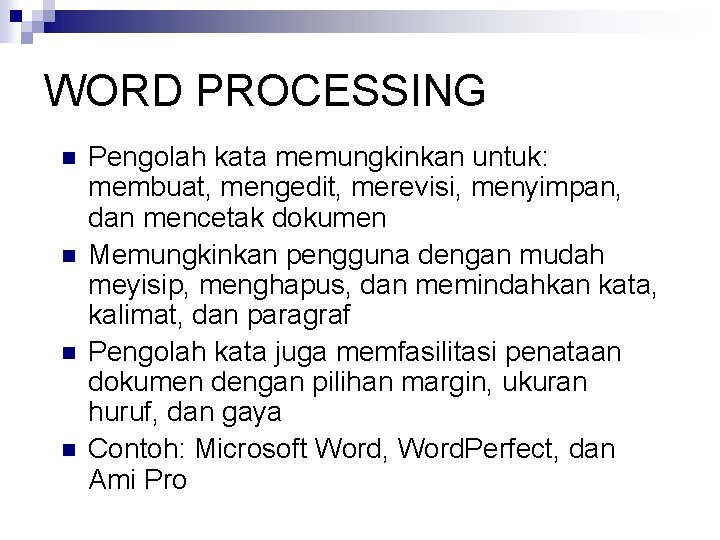 WORD PROCESSING n n Pengolah kata memungkinkan untuk: membuat, mengedit, merevisi, menyimpan, dan mencetak