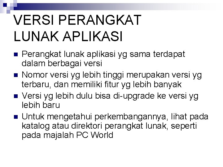 VERSI PERANGKAT LUNAK APLIKASI n n Perangkat lunak aplikasi yg sama terdapat dalam berbagai