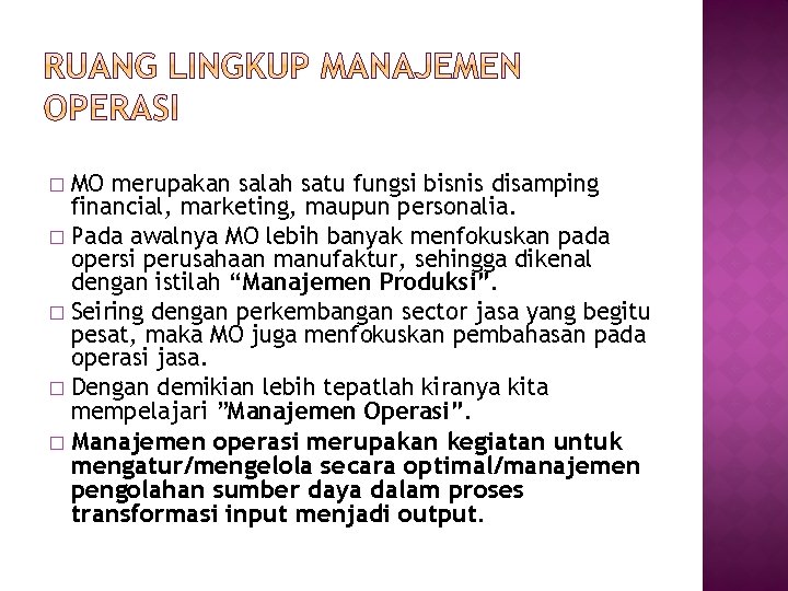 MO merupakan salah satu fungsi bisnis disamping financial, marketing, maupun personalia. � Pada awalnya