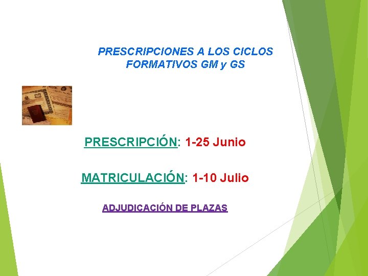 PRESCRIPCIONES A LOS CICLOS FORMATIVOS GM y GS PRESCRIPCIÓN: 1 -25 Junio MATRICULACIÓN: 1