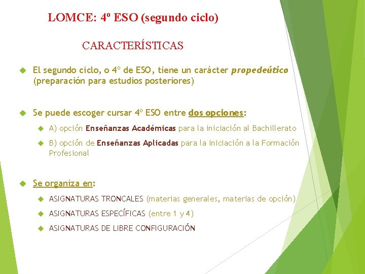 LOMCE: 4º ESO (segundo ciclo) CARACTERÍSTICAS El segundo ciclo, o 4º de ESO, tiene