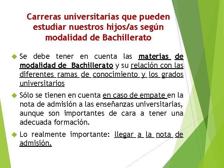 Carreras universitarias que pueden estudiar nuestros hijos/as según modalidad de Bachillerato Se debe tener