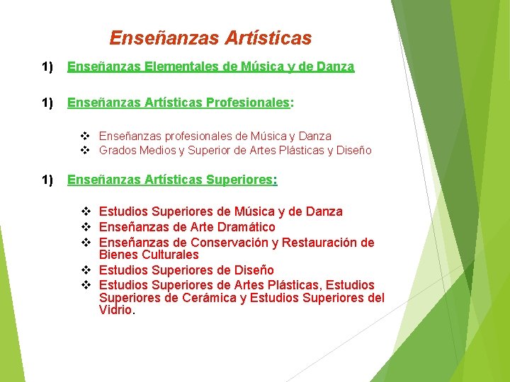 Enseñanzas Artísticas 1) Enseñanzas Elementales de Música y de Danza 1) Enseñanzas Artísticas Profesionales:
