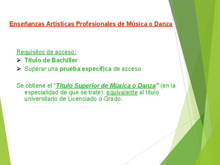 Enseñanzas Artísticas Profesionales de Música o Danza Requisitos de acceso: Título de Bachiller Superar