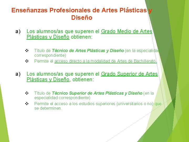 Enseñanzas Profesionales de Artes Plásticas y Diseño a) Los alumnos/as que superen el Grado