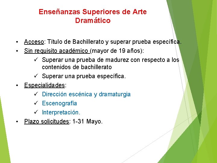 Enseñanzas Superiores de Arte Dramático • Acceso: Título de Bachillerato y superar prueba específica.
