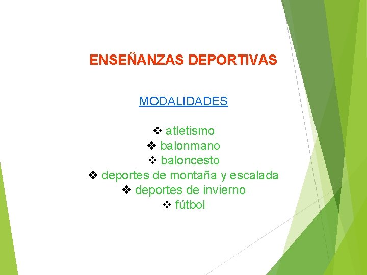 ENSEÑANZAS DEPORTIVAS MODALIDADES atletismo balonmano baloncesto deportes de montaña y escalada deportes de invierno