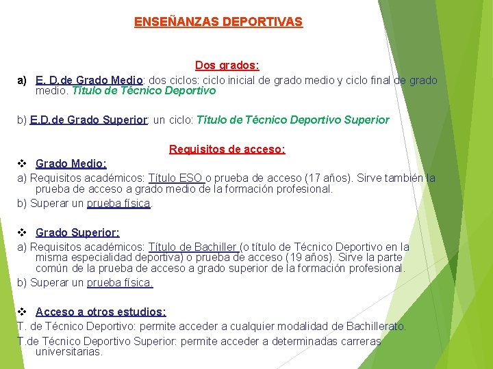 ENSEÑANZAS DEPORTIVAS Dos grados: a) E. D. de Grado Medio: dos ciclos: ciclo inicial