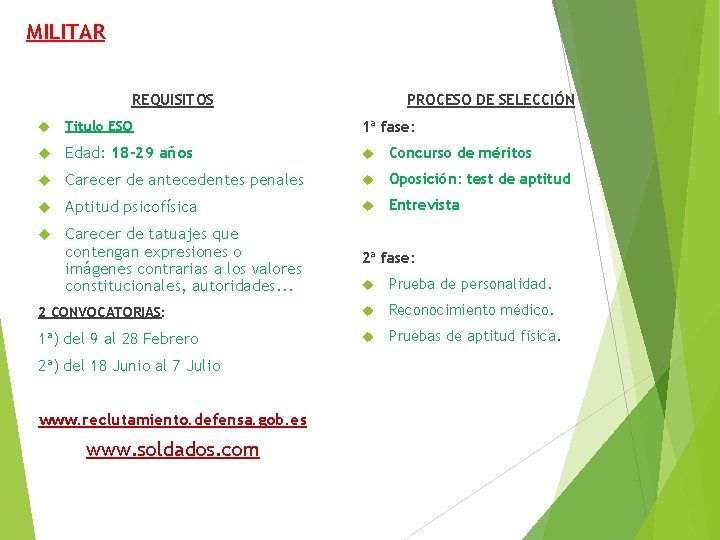 MILITAR REQUISITOS PROCESO DE SELECCIÓN Titulo ESO 1ª fase: Edad: 18 -29 años Concurso