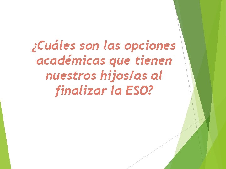 ¿Cuáles son las opciones académicas que tienen nuestros hijos/as al finalizar la ESO? 