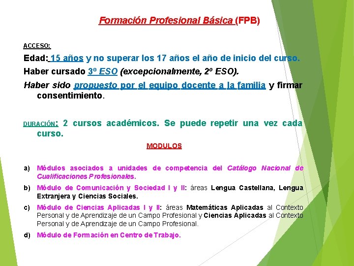 Formación Profesional Básica (FPB) ACCESO: Edad: 15 años y no superar los 17 años