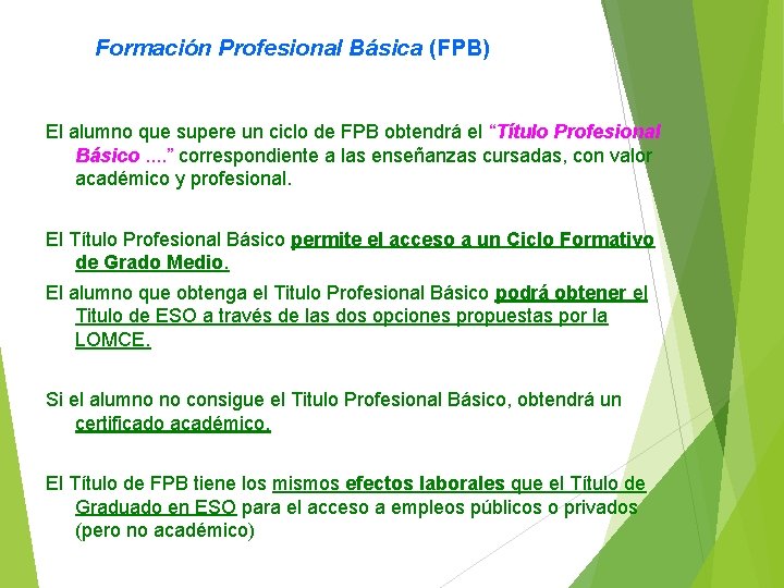 Formación Profesional Básica (FPB) El alumno que supere un ciclo de FPB obtendrá el