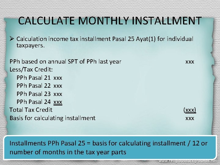 CALCULATE MONTHLY INSTALLMENT Ø Calculation income tax installment Pasal 25 Ayat(1) for individual taxpayers.