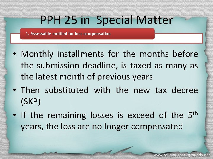 PPH 25 in Special Matter 1. Assessable entitled for loss compensation • Monthly installments