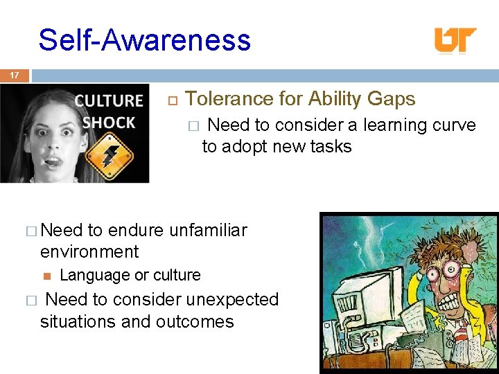 Self-Awareness 17 Tolerance for Ability Gaps � Need to consider a learning curve to