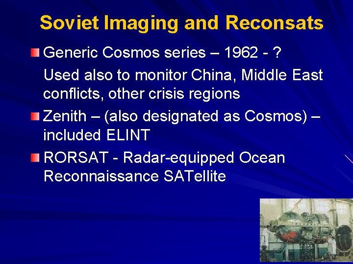 Soviet Imaging and Reconsats Generic Cosmos series – 1962 - ? Used also to