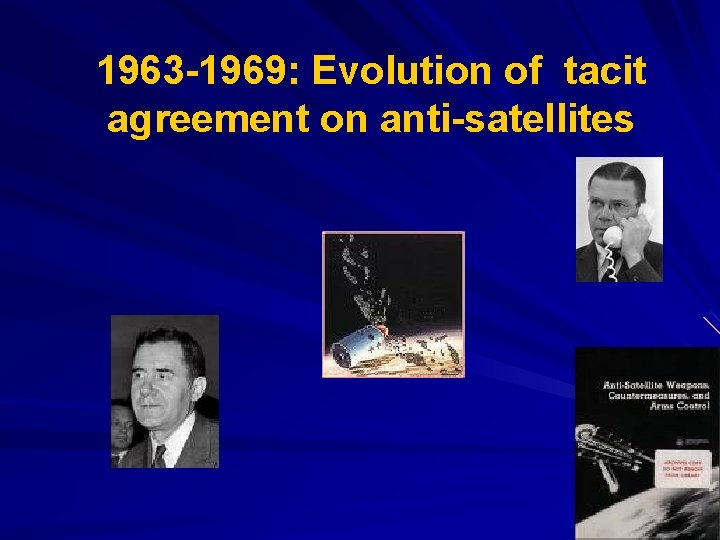 1963 -1969: Evolution of tacit agreement on anti-satellites 